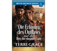 Die Erlösung des Outlaws und das Herz der einsamen Lady: Historischer Westernroman