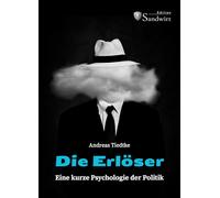 Die Erlöser - Eine kurze Psychologie der Politik