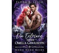 Die Erlösung seiner Omega-Gefährtin: Eine verbotene Gefährtin, ein geheimes Baby, eine zweite Chance, Werwölfe, eine Romanze