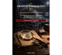 Die Ermittlungsakten: Das Schweigen im Leuchtturm - Das interaktive Krimi-Rätselbuch für Erwachsene mit 15 neuen Kriminalfällen zum Miträtseln, Kombinieren und Lösen