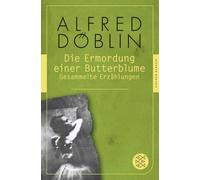 Die Ermordung einer Butterblume: Gesammelte Erzählungen