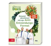 Die Ernährungs-Docs - Gesund abnehmen mit der Anti-Entzündungs-Formel
