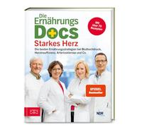 Die Ernährungs-Docs - Starkes Herz: Die besten Ernährungsstrategien bei Bluthochdruck, Herzinsuffizienz, Arteriosklerose und Co.