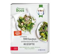 Die Ernährungs-Docs – Nos 100 meilleures recettes anti-inflammatoires : bien-être, moins de douleurs