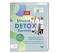 Die Ernährungs-Docs - Unsere Detox-Formel: Der Neustart für Körper und Seele: Entgiften, bewusst genießen und mit frischer Kraft durchstarten