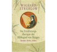 Die Ernährungstherapie der Hildegard von Bingen Strehlow, Wighard (Auteur)