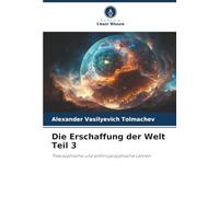 Die Erschaffung der Welt Teil 3: Theosophische und anthroposophische Lehren