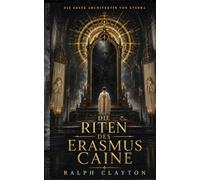 Die Erste Architektin von Eterra: Die Riten des Erasmus Caine