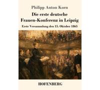 Die erste deutsche Frauen-Konferenz in Leipzig: Erste Versammlung den 15. Oktober 1865