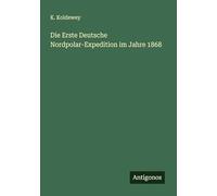 Die Erste Deutsche Nordpolar-Expedition im Jahre 1868