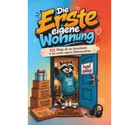 Die erste eigene Wohnung: 101 Dinge, die nur Ausziehende in der ersten eigenen Wohnung dürfen - Das lustige Geschenk zum Einzug | Survival-Guide für den Haushalt