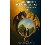 Die erste Wächterin: Ein episches Fantasy-Abenteuer zwischen Licht und Finsternis - der Ruf uralter Seelenkräfte