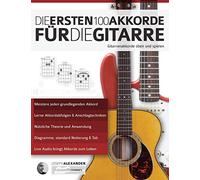 Die ersten 100 Akkorde für die Gitarre: Gitarrenakkorde üben und spielen