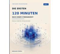 Die ersten 120 Minuten nach einem Cyberangriff: Der klare Notfallplan, mit dem Du Angriffe erkennst, Schäden begrenzt und Deinen Betrieb sicher wieder anlaufen lässt