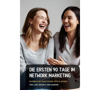 Die ersten 90 Tage im Network Marketing: Sachbuch mit praktischen Tipps & Wissen.