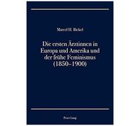 Die Ersten Ärztinnen In Europa Und Amerika Und Der Frühe Feminismus (1850-1900)