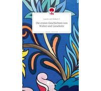 Die ersten Geschichten von Walter und Lieselotte. Life is a Story - story.one