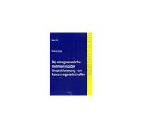 Die Ertragsteuerliche Optimierung Der Umstrukturierung Von Personengesellschaften
