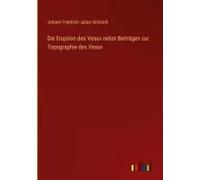 Die Eruption Des Vesuv Nebst Beiträgen Zur Topographie Des Vesuv