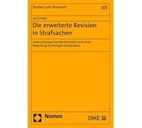 Die erweiterte Revision in Strafsachen: Untersuchung eines Rechtsmittels und seiner Bedeutung im heutigen Strafprozess (Studien zum Strafrecht) - Schletz, Jan