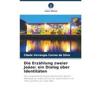 Die Erzählung zweier Joãos: ein Dialog über Identitäten: Eine vergleichende Studie zwischen den Werken Malhação do Judas Carioca von João Antônio und Filhos da Pátria von João Melo