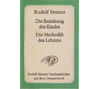 Die Erziehung des Kindes / Die Methodik des Lehrens Steiner, Rudolf (Auteur)