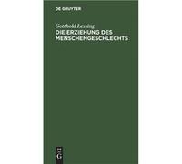 Die Erziehung des Menschengeschlechts - Gotthold Lessing - De Gruyter - Livre en Anglais Gotthold LessingGotthold Lessing (Auteur)