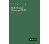 Die Erziehung des Menschengeschlechts: in Großdruckschrift
