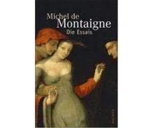 Die Essais Montaigne, Michel de (Auteur)