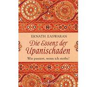 Die Essenz der Upanischaden: Was passiert, wenn ich sterbe?