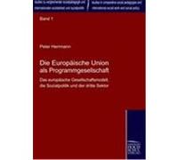 Die Europäische Union als Programmgesellschaft Herrmann, Peter (Auteur)