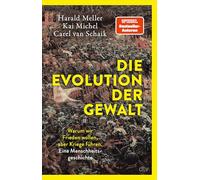 Harald Meller K – Die Evolution der Gewalt: Warum wir Frieden wollen, aber Kriege führen