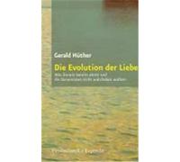 Die Evolution der Liebe Hüther, Gerald (Auteur)