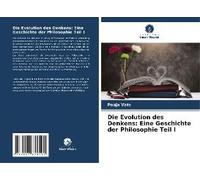 Die Evolution Des Denkens: Eine Geschichte Der Philosophie Teil I