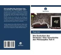 Die Evolution Des Denkens: Eine Geschichte Der Philosophie Teil Ii