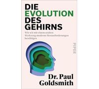 Die Evolution des Gehirns Wie wir mit einem uralten Werkzeug moderne Herausforderungen bewältigen | Neurowissenschaftliche Erkenntnisse für den Alltag - Paul Goldsmith - Piper ebooks - ebook (ePub) -