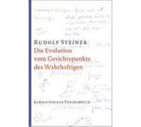 Die Evolution vom Gesichtspunkte des Wahrhaftigen Steiner, Rudolf (Auteur)
