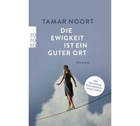 Die Ewigkeit ist ein guter Ort: "Ein literarisches Schmuckstück" (Ewald Arenz)
