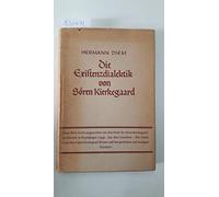 Die Existenzdialektik von Sören Kierkegaard.