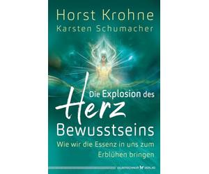 Die Explosion des Herz-Bewusstseins: Wie wir die Essenz in uns zum Erblühen bringen