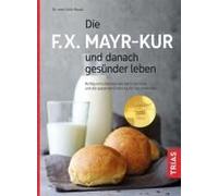 Die F.X. Mayr-Kur Und Danach Gesünder Leben