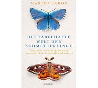 Die fabelhafte Welt der Schmetterlinge: Entdecke die Fähigkeiten der erstaunlichen Verwandlungskünstler. Für mehr Biodiversität auf dem Balkon und im Garten