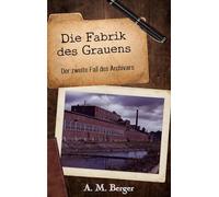 Die Fabrik des Grauens: Der zweite Fall des Archivars
