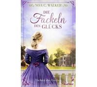 Die Fackeln des Glücks - Töchter der Freiheit - Noa C. Walker - beHEARTBEAT - ebook (ePub) - Livre