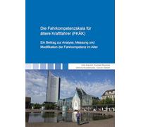 Die Fahrkompetenzskala für ältere Kraftfahrer (FKÄK): Ein Beitrag zur Analyse, Messung und Modifikation der Fahrkompetenz im Alter