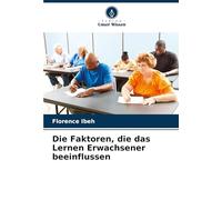 Die Faktoren, die das Lernen Erwachsener beeinflussen