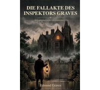 Die Fallakte von Inspektor Graves: 50 Logikrätsel in der viktorianischen Villa