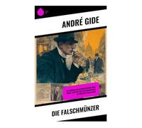 Die Falschmünzer: Ein moderner Gesellschaftsroman über Moral, Identität und Erwachsenwerden im Paris der 1920er-Jahre