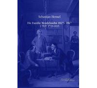 Die Familie Mendelssohn 1827 - 1847