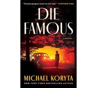 Die Famous A Novel - Michael Koryta - Little, Brown and Company - ebook (ePub) - Livre